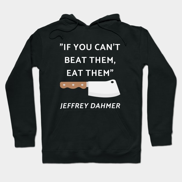 If You Can't Beat Them Eat Them Hoodie by illusionerguy